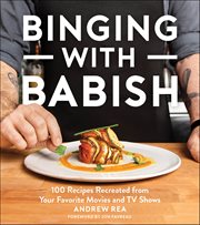 Binging With Babish : 100 Recipes Recreated from Your Favorite Movies and TV Shows cover image cdn