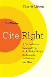 Cite right : a quick guide to citation styles -- MLA, APA, Chicago, the sciences, professions, and more cover image cdn