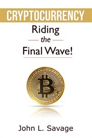 Cryptocurrency : Riding the Final Wave! cover image cdn