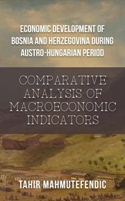 Economic Development of Bosnia and Herzegovina During Austro-Hungarian Period : Comparative Analysis of Macroeconomic Indicators cover image cdn