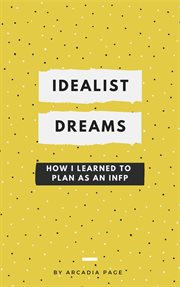 Idealist dreams: how i learned to plan as an infp cover image cdn