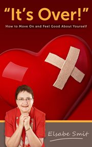 It's Over! How to Move On and Feel Good About Yourself cover image cdn
