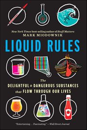 Liquid Rules : The Delightful and Dangerous Substances That Flow Through Our Lives cover image cdn