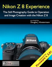 Nikon Z 8 Experience : The Still Photography Guide to Operation and Image Creation With the Nikon Z8 cover image cdn