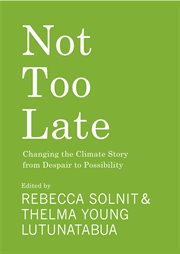 Not Too Late : Changing the Climate Story from Despair to Possibility cover image cdn