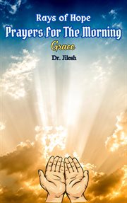 Rays of Hope : Prayers for the Morning Grace. Religion and Spirituality cover image cdn