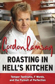 Roasting in hell's kitchen : temper tantrums, f words, and the pursuit ofpPerfection cover image cdn