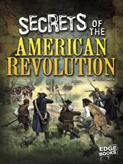 Secrets of the American Revolution : Top Secret Files cover image cdn