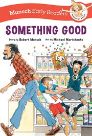 Something Good Early Reader : Munsch Early Readers cover image cdn