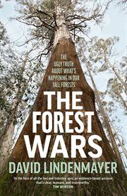 The Forest Wars : The ugly truth about what's happening in our tall forests cover image cdn