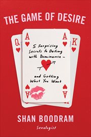 The Game of Desire : 5 Surprising Secrets to Dating with Dominance-and Getting What You Want cover image cdn