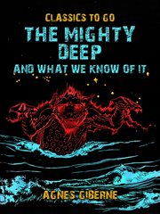 The Mighty Deep, and What We Know of It cover image cdn