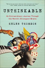 Unthinkable : An Extraordinary Journey Through the World's Strangest Brains cover image cdn