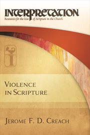 Violence in Scripture : Interpretation: Resources for the Use of Scripture in the Church. Interpretation: Resources for the Use of Scripture in the Church cover image cdn