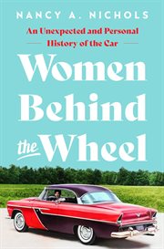 Women Behind the Wheel : An Unexpected and Personal History of the Car cover image cdn