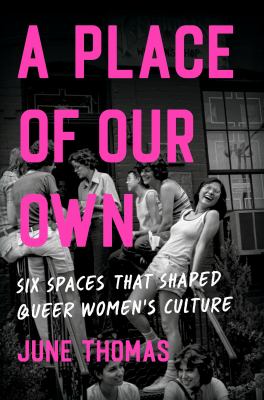 A place of our own : six spaces that shaped queer women's culture  cover image cdn