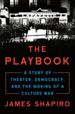 The playbook : a story of theater, democracy, and the making of a culture war cover image
