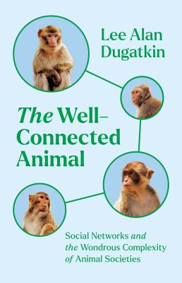 The well-connected animal : social networks and the wondrous complexity of animal societies  cover image cdn