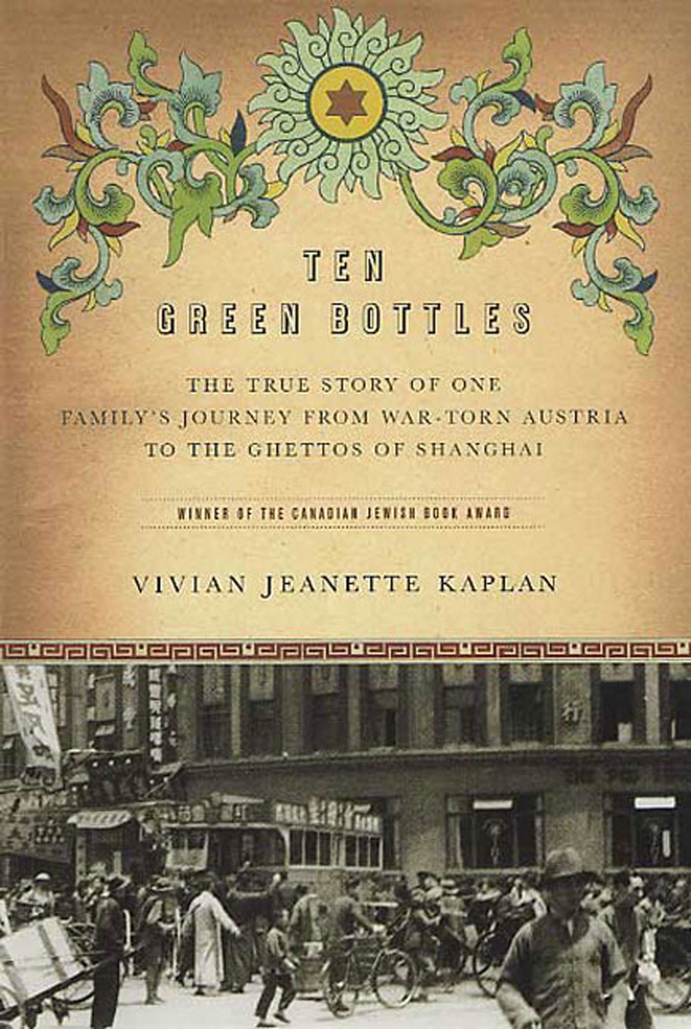 Ten Green Bottles The True Story of One Family's Journey from War-torn Austria to the Ghettos of Shanghai cover image cdn