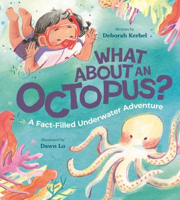 What About an Octopus? : A Fact-Filled Underwater Adventure cover image