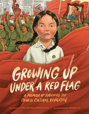 Growing up under a red flag : a memoir of surviving the Chinese Cultural Revolution  cover image cdn