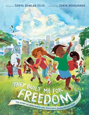 They Built Me for Freedom : The Story of Juneteenth and Houston's Emancipation Park cover image