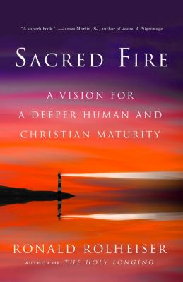 Sacred fire : a vision for a deeper human and Christian maturity cover image