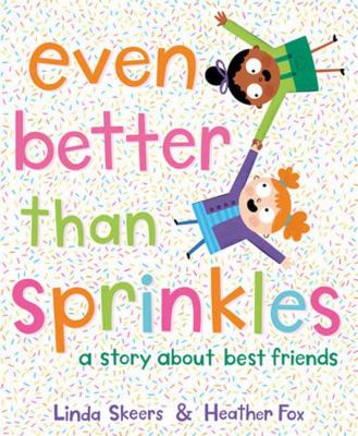 Even better than sprinkles : a story about best friends cover image