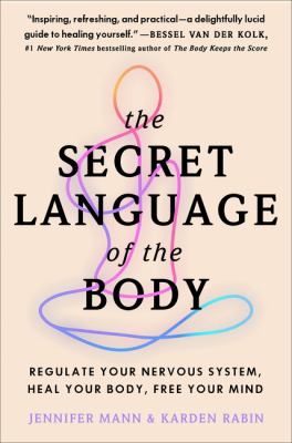 The secret language of the body : regulate your nervous system, heal your body, free your mind  cover image cdn