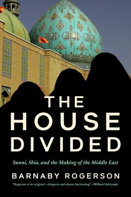 The House Divided : Sunni, Shia and the Making of the Middle East cover image