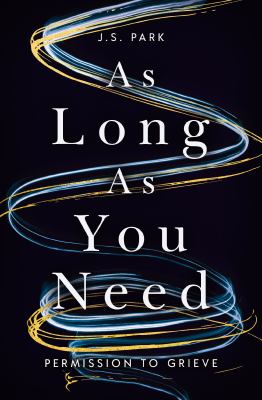 As long as you need : permission to grieve cover image