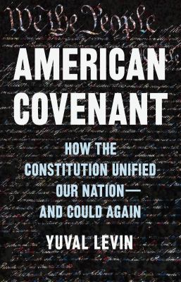 American Covenant : How the Constitution Unified Our Nationاand Could Again cover image