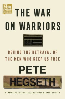 The war on warriors : behind the betrayal of the men who keep us free  cover image cdn