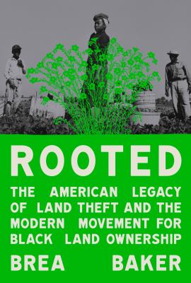 Rooted : the American legacy of land theft and the modern movement for Black land ownership  cover image cdn