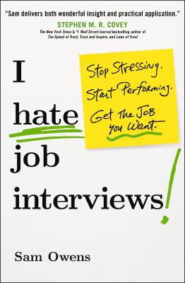 I Hate Job Interviews : Stop Stressing. Start Performing. Get the Job You Want cover image