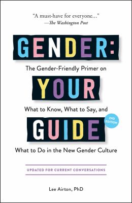 Gender: your guide : the gender-friendly primer on what to know, what to say, and what to do in the new gender culture cover image