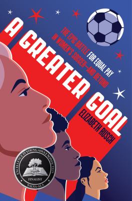 A greater goal : the epic battle for equal pay in women's soccer-and beyond  cover image cdn