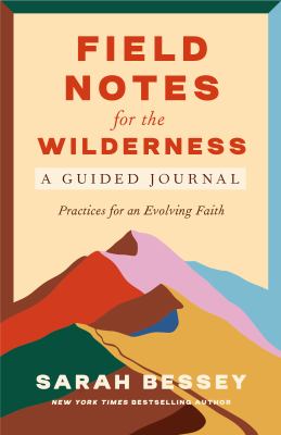 Field notes for the wilderness : a guided journal : practices for an evolving faith cover image