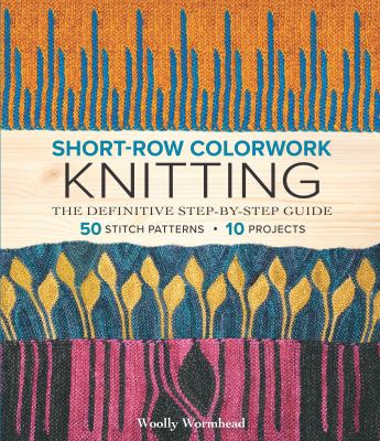 Short-row colorwork knitting : the definitive step-by-step guide  cover image cdn