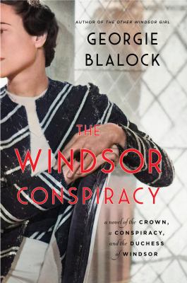 The Windsor Conspiracy : A Novel of the Crown, a Conspiracy, and the Duchess of Windsor cover image