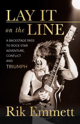 Lay it on the line : a backstage pass to rock star adventure, conflict and Triumph cover image