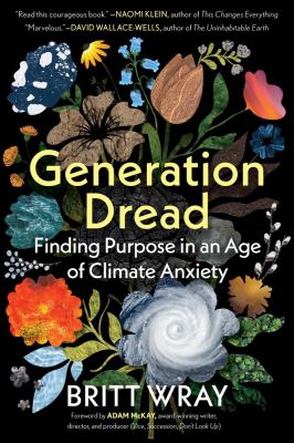 Generation dread : finding purpose in an age of climate anxiety cover image