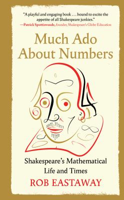 Much ado about numbers : Shakespeare's mathematical life and times  cover image cdn
