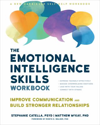 The emotional intelligence skills workbook : improve communication and build stronger relationships cover image