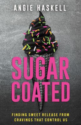 Sugarcoated : finding sweet release from cravings that control us cover image