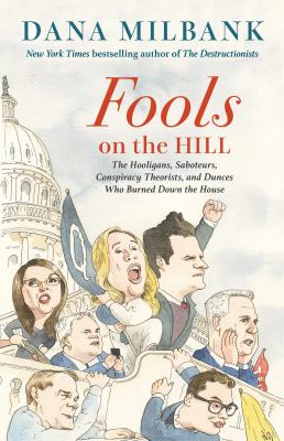 Fools on the Hill : the hooligans, saboteurs, conspiracy theorists, and dunces who burned down the house  cover image cdn