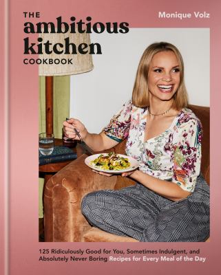 The Ambitious Kitchen cookbook : 125 ridiculously good for you, sometimes indulgent, and absolutely never boring recipes for every meal of the day  cover image cdn