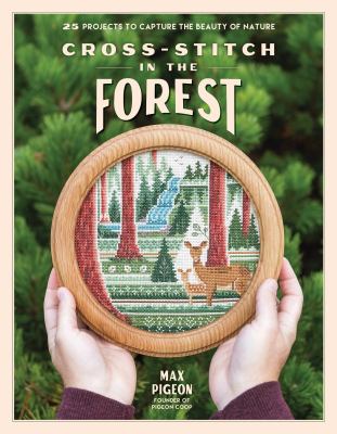 Cross-stitch in the Forest : 25 Projects to Capture the Beauty of Nature cover image