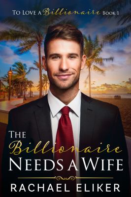 The Billionaire Needs a Wife (To Love a Billionaire, #1) cover image