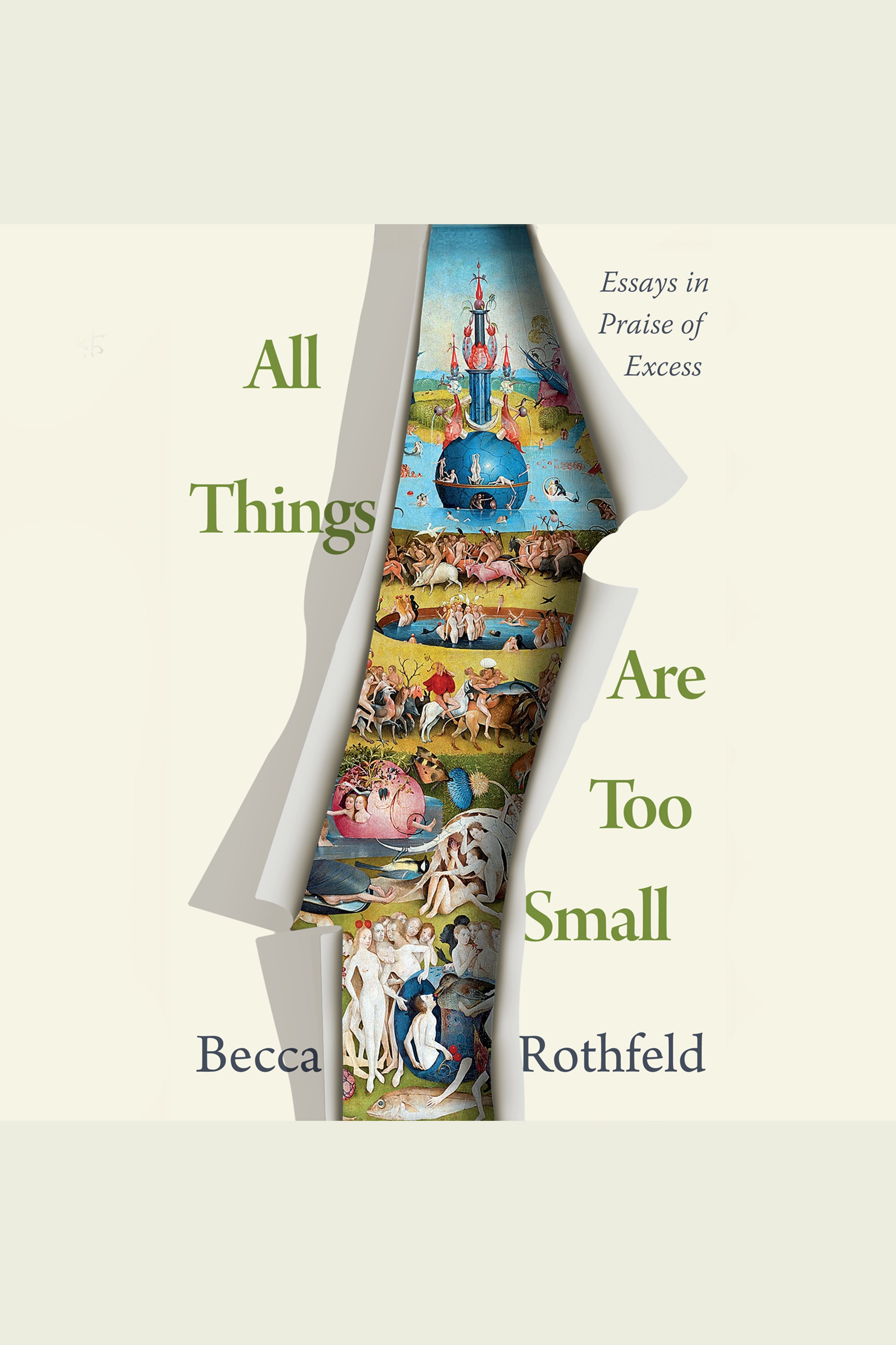 All Things Are Too Small Essays in Praise of Excess cover image cdn